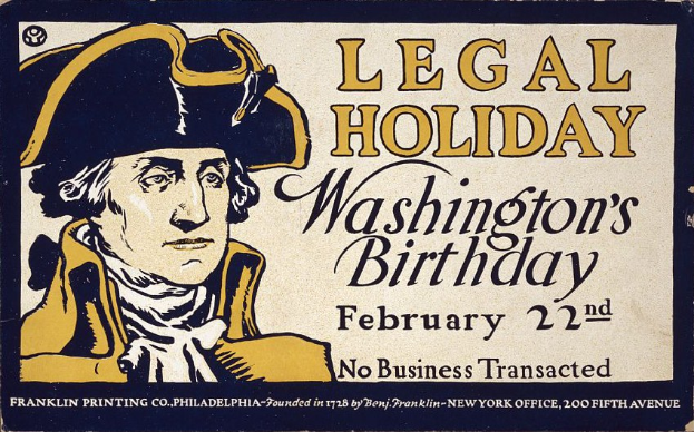 Plakat mit einem Schwarz-Weiß-Foto eines formell gekleideten Menschen mit ernstem Gesichtsausdruck, begleitet von fetter schwarzer Schrift, die "Legal Holiday Washington's Birthday, February 22nd - No Business Transacted" auf einem hellblauen Hintergrund ankündigt.